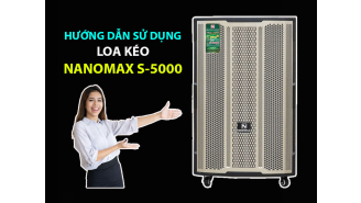 Hướng dẫn chỉnh Loa kéo Nanomax S-5000