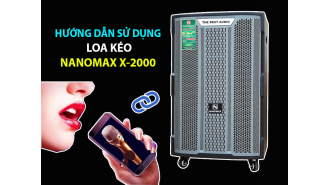 Hướng dẫn chỉnh Loa kéo Nanomax X-2000